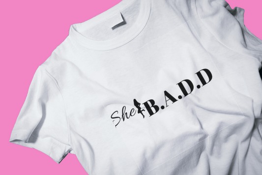 She B.A.D.D. T-Shirt